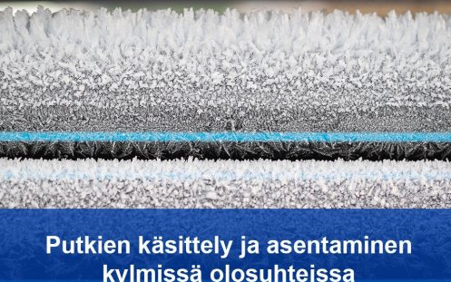 Putkien käsittely ja asentaminen kylmissä olosuhteissa